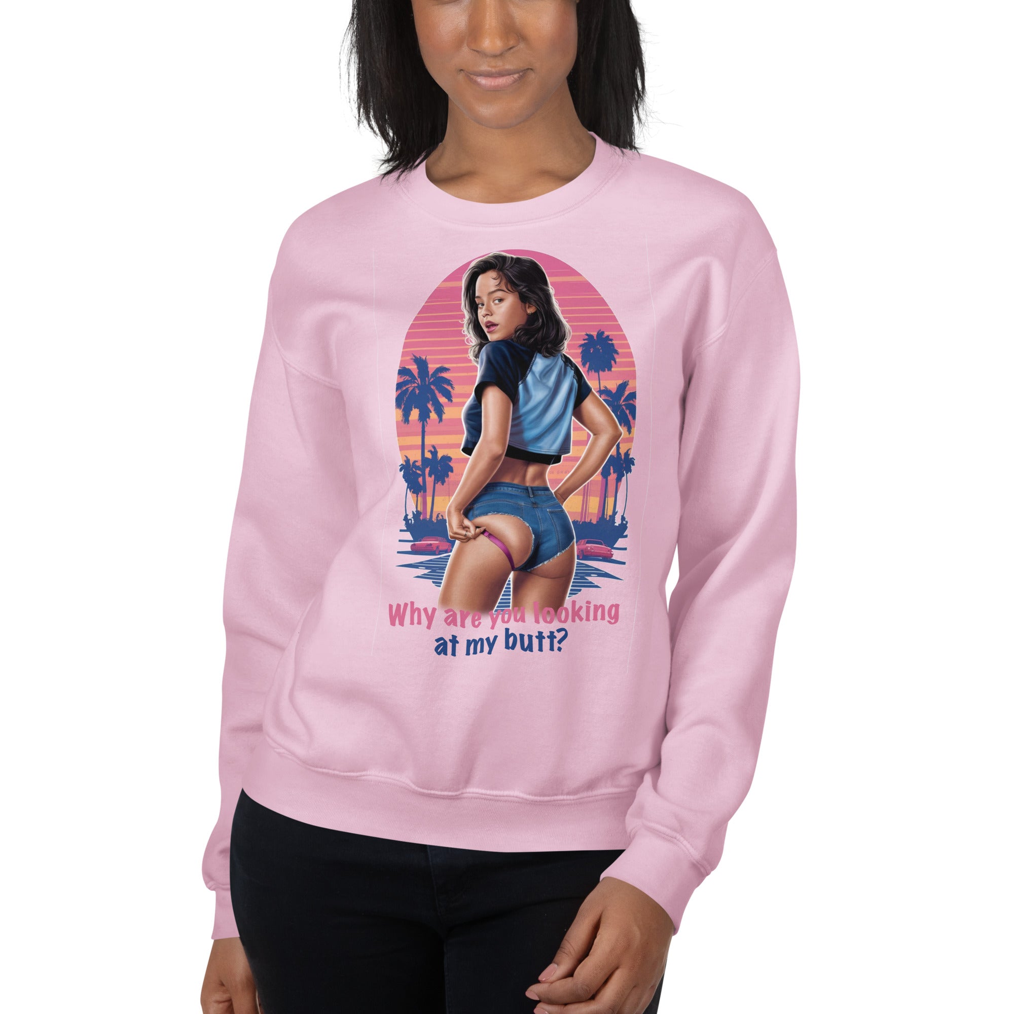 Why Are You Looking At My Butt? Sweatshirt