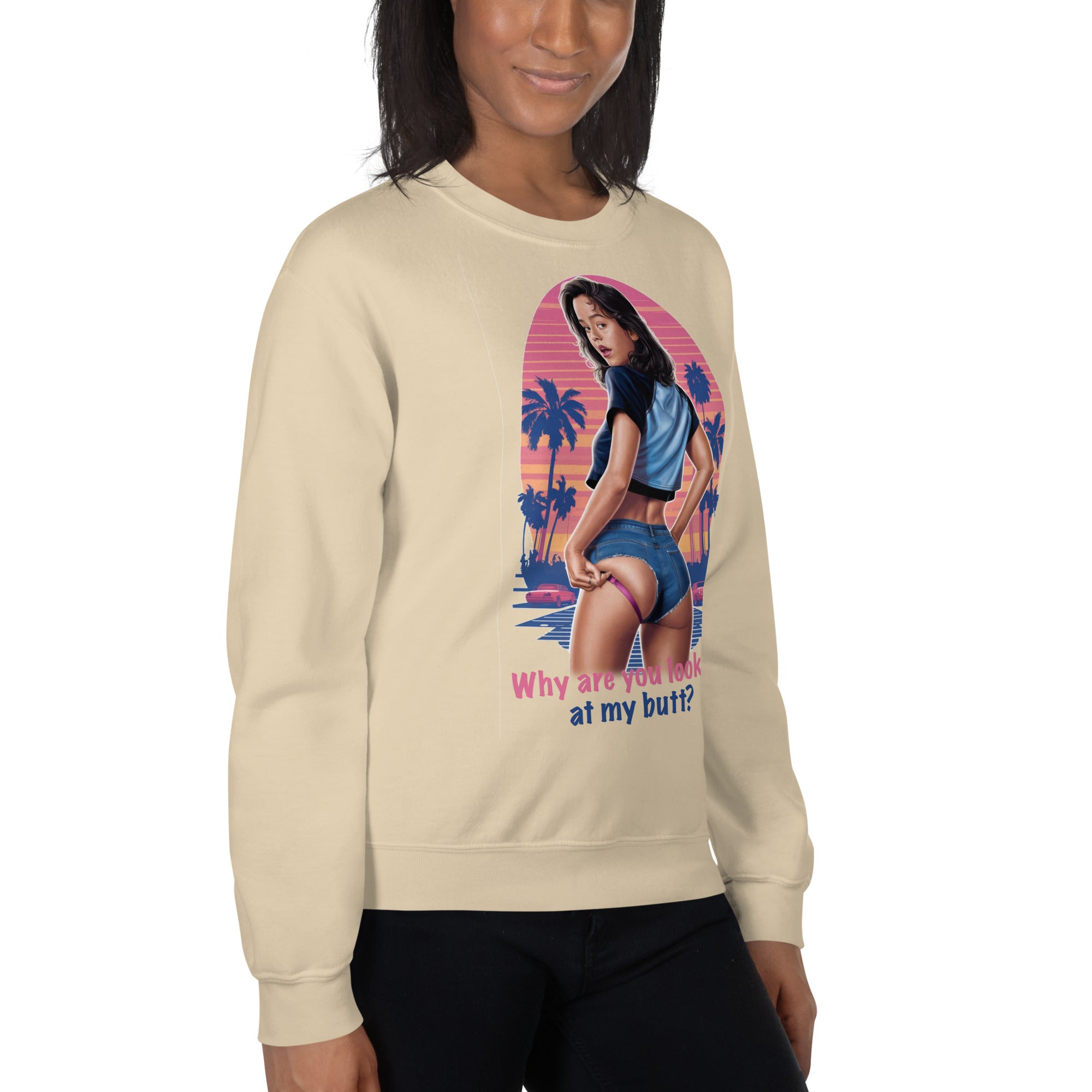 Why Are You Looking At My Butt? Sweatshirt