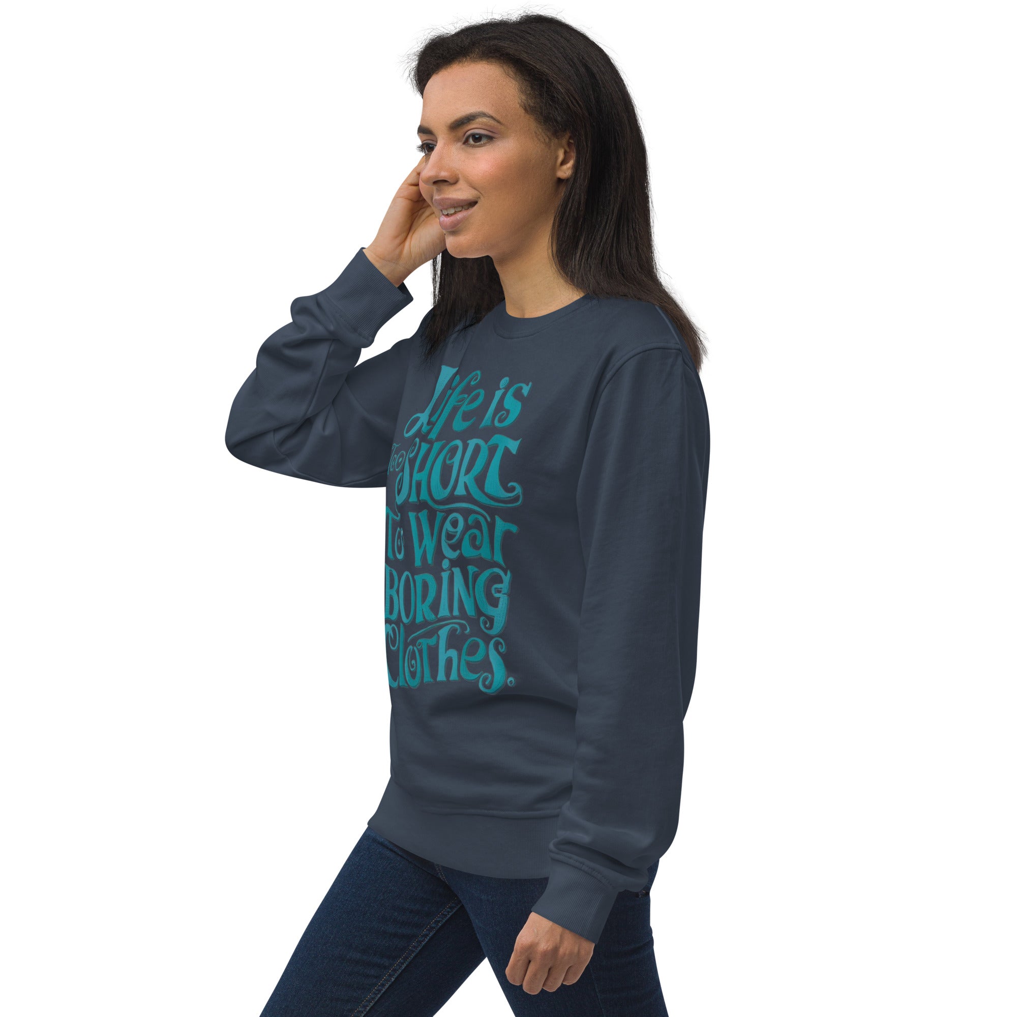 Life Is Too Short To Wear Boring Clothes Sweatshirt